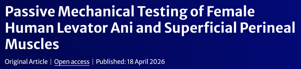 Article title: passive mechanical testing of female human levator ani and superficial perineal muscles. Original article. Open access. Published April 18, 2026.